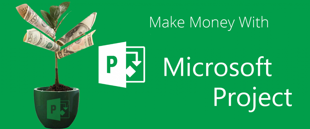 Make More Money with Microsoft Project